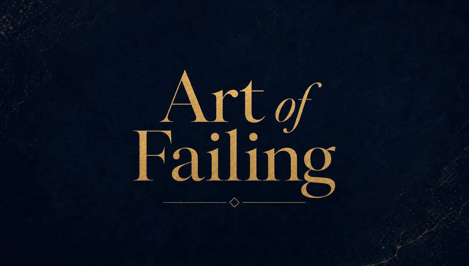 Art of Failing. Why smart entrepreneurs experiment before they launch.