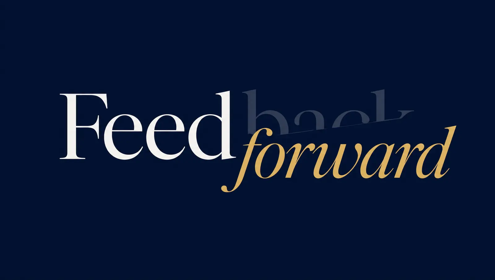 The word Feedback with back cut away, and forward written in gold italics on top — becoming Feedforward.